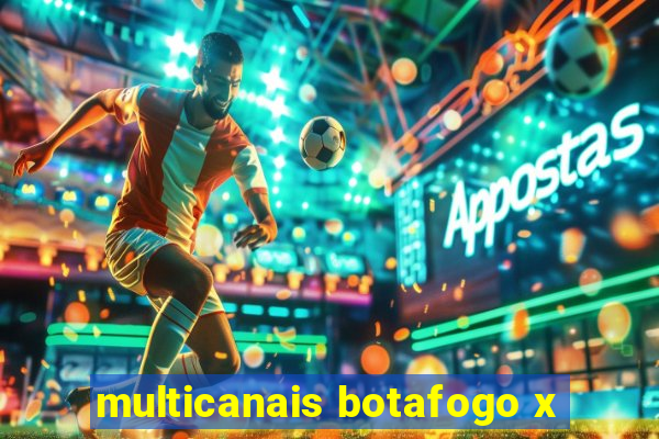 multicanais botafogo x